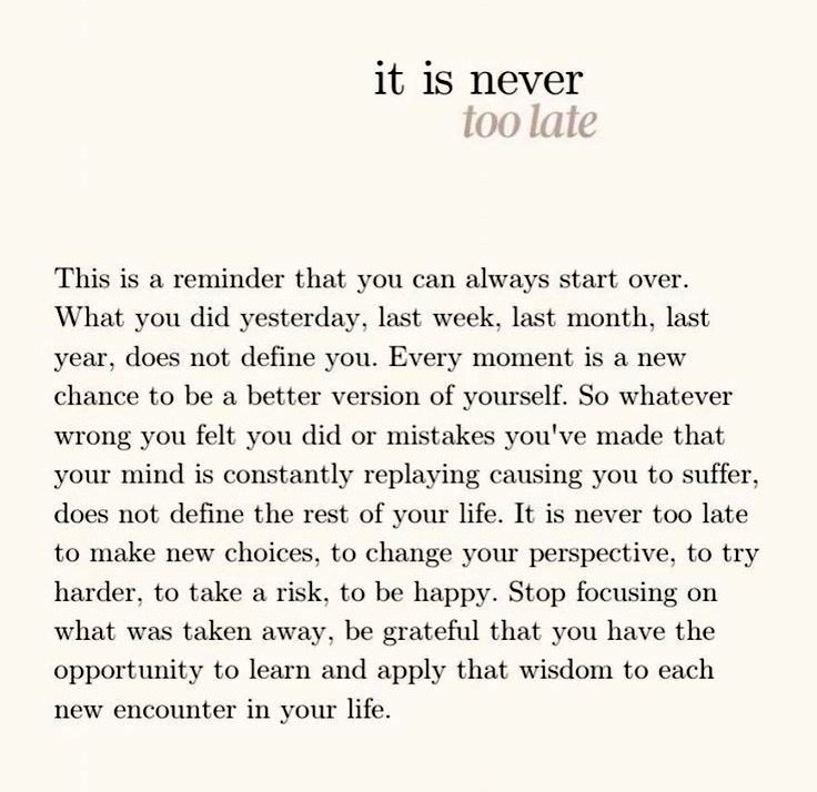 it is never too late...