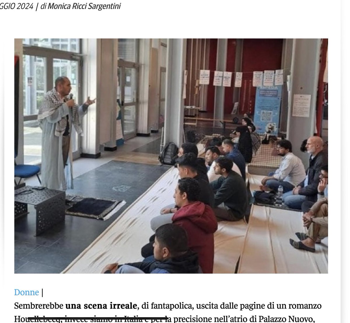 Le vedete quelle studentesse in gabbia dietro la rete? 

Sono state messe lì dentro dai giovani maschi filopalestinesi durante la predica dell’Imam all’Università di Torino “occupata”. No, queste cose in Italia non devono accadere, né per forza né per sottomissione, e vorrei