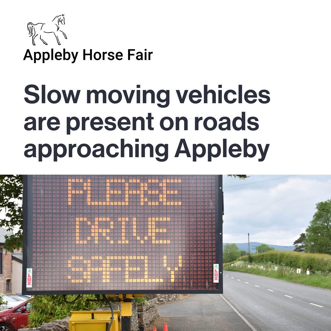 Expect to see slow moving vehicles on the county’s roads in the coming days as we approach Appleby Horse Fair. Please take extra care so that everyone reaches their destination safely.