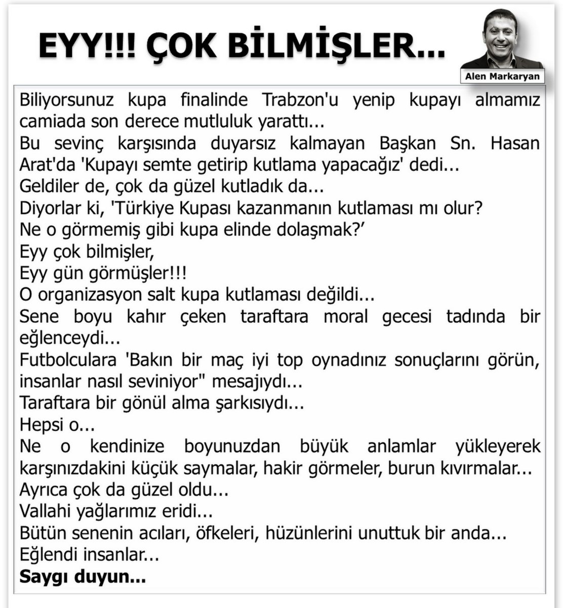 EYY!!! ÇOK BİLMİŞLER... Ne o kendinize boyunuzdan büyük anlamlar yükleyerek karşınızdakini küçük saymalar, hakir görmeler, burun kıvırmalar... Ayrıca çok da güzel oldu... Vallahi yağlarımız eridi... Bütün senenin acıları, öfkeleri, hüzünlerini unuttuk bir anda... Eğlendi