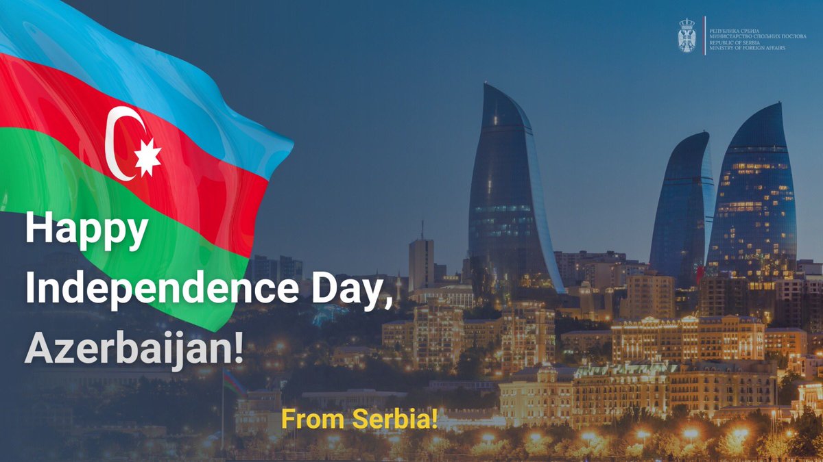 We wish our dear colleagues at @AzerbaijanMFA and the people of #Azerbaijan 🇦🇿 a happy #IndependenceDay! #Serbia appreciates the friendship and strategic partnership between our countries. 🇷🇸🤝🇦🇿