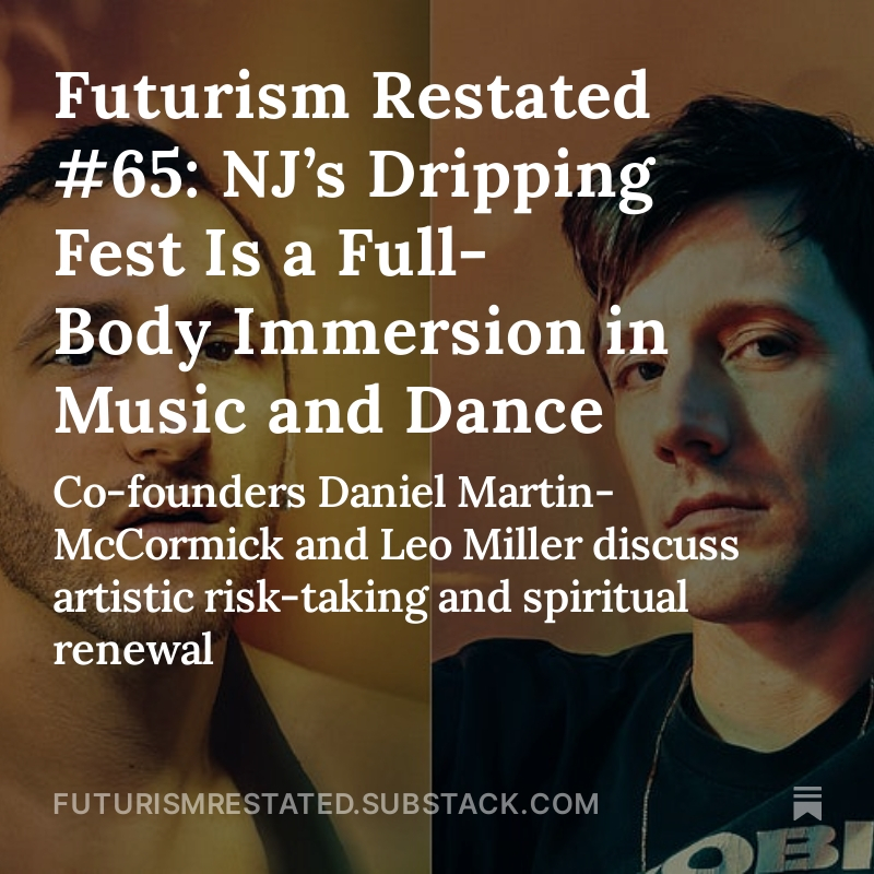 In today’s newsletter, an interview with DRIPPING.FYI co-founders Daniel Martin-McCormick and Leo Miller, who believe that festivals can be places for both artistic risk-taking and spiritual renewal tr.ee/XghmShuoI7