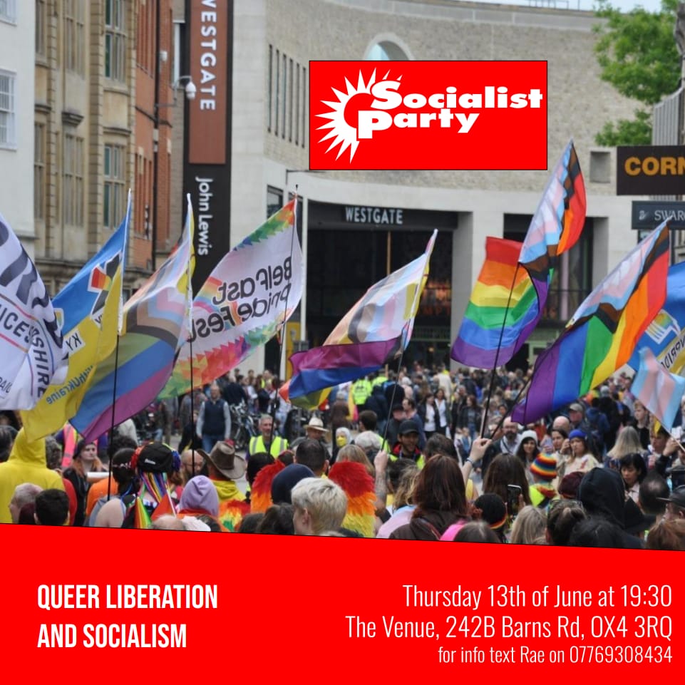 Come along to our next meeting:
Queer Liberation and Socialism

This Thursday 13th June at 19:30. 
The Venue, 242b Barns Rd, Oxford, OX4 3RQ