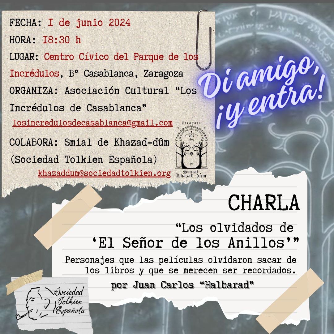 🎙️ Charla: Los olvidados de El Señor de los Anillos

📅 Sábado 1 de junio
⏰ 18:30 horas
📍 Centro Cívico del Parque de los Incrédulos (Zaragoza)

🔹 Organiza: Asociación Cultural 'Los Incrédulos de Casablanca'
🔸 Colabora: <a href="/SmialKhazaddum/">Smial de Khazad-dûm</a>