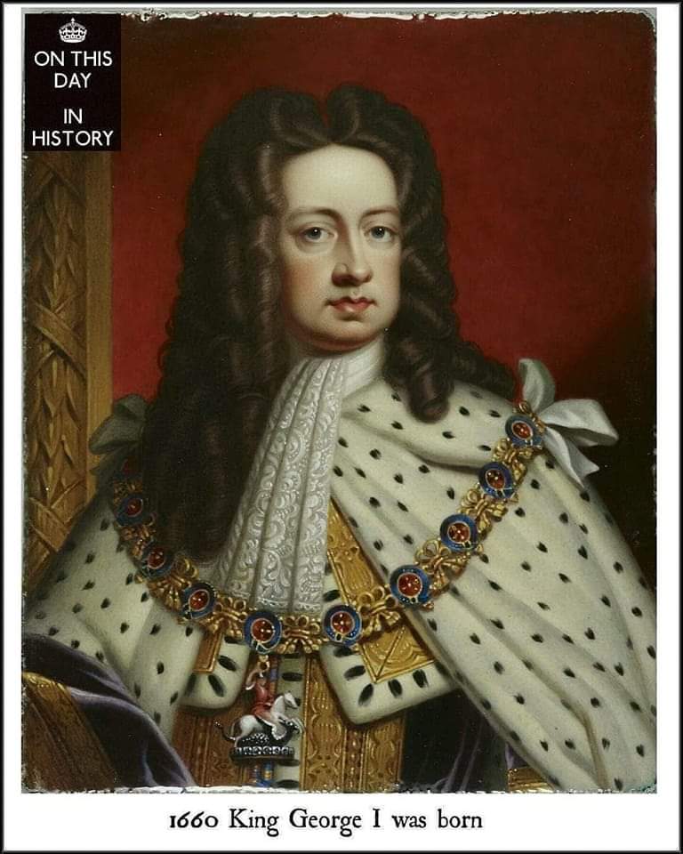 #onthisday 28 May 1660 👑 King George I of Great Britain was born George was born on 28 May 1660 in Hanover in the Holy Roman Empire. He was the eldest son of Ernest Augustus, Duke of Brunswick-Lüneburg, & his wife, Sophia of the Palatinate. Sophia was the granddaughter of
