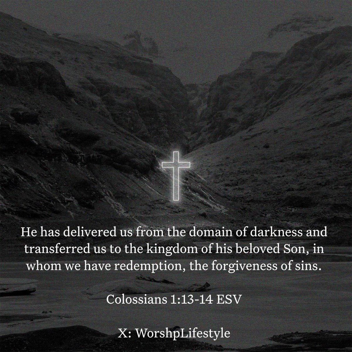 Colossians 1:13-14 ESV
He has delivered us from the domain of darkness and transferred us to the kingdom of his beloved Son, in whom we have redemption, the forgiveness of sins. 

bible.com/bible/59/col.1…
#VerseOfTheDay #BibleVerse #WorshpLifestyle #WorshipLifestyle