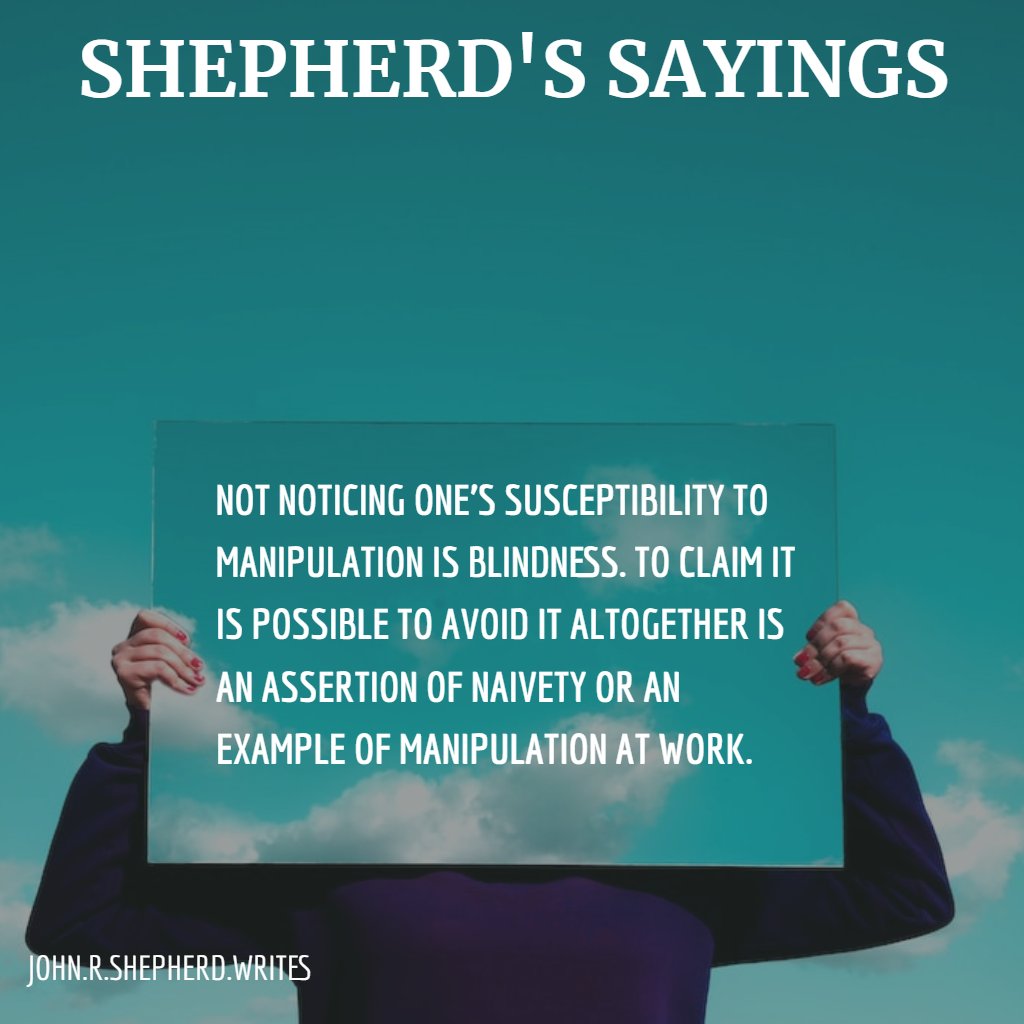 JohnRShepherd4's tweet image. On Avoiding Manipulation #shepherdsayings #ManipulationAwareness