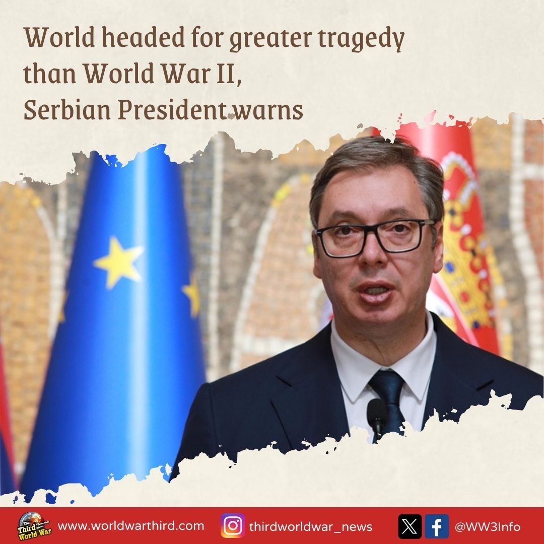 #ThirdWorldWar: Serbian President #AleksandarVucic warned that #UkraineWar can still be stopped, but time is running out. He stated that if not halted now, world faces a tragedy worse than #WWII. Vucic criticized #WarProfiteers for fueling the conflict instead of seeking #peace.