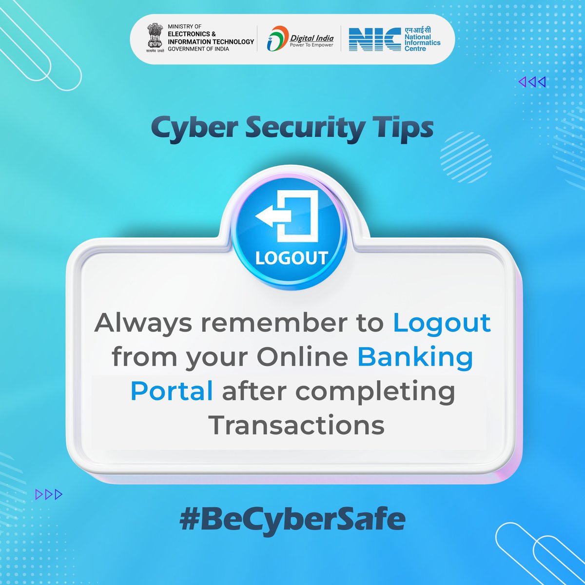 #CyberSecurityTips

Always remember to logout from your Online Banking Portal after completing Transactions.

Courtesy: @SSOIndia 
#NICMeitY #CyberSecurityAwareness #CyberSecurity #BeSafeOnline