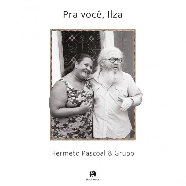 Hermeto Pascoal & Grupo • Pra você, Ilza out today streaming; vinyl in Brazil: rocinantetresselos.com/discos-de-vini…