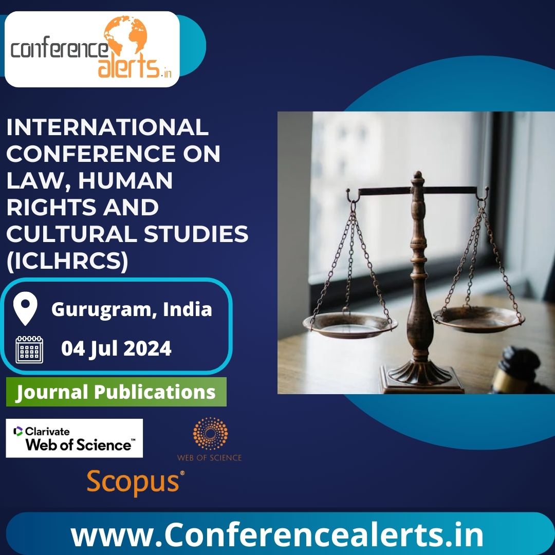 International Conf on Law, Human Rights and Cultural Studies (ICLHRCS) at Gurugram, India on 04 Jul 2024

#conferencealertsindia #InternationalConference2024 #Gurugramconference 
#conferenceonLaw #HumanRights #CulturalStudies #Statistics #conferencealert 
#research #researchpaper