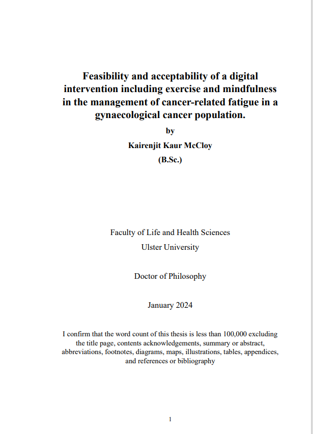 Congratulations to Dr Kairenjit McCloy on submitting her final thesis on 'Feasibility and acceptability of a digital intervention including exercise and mindfulness in the management of cancer-related fatigue in a gynaecological cancer population' - well done supervisors!