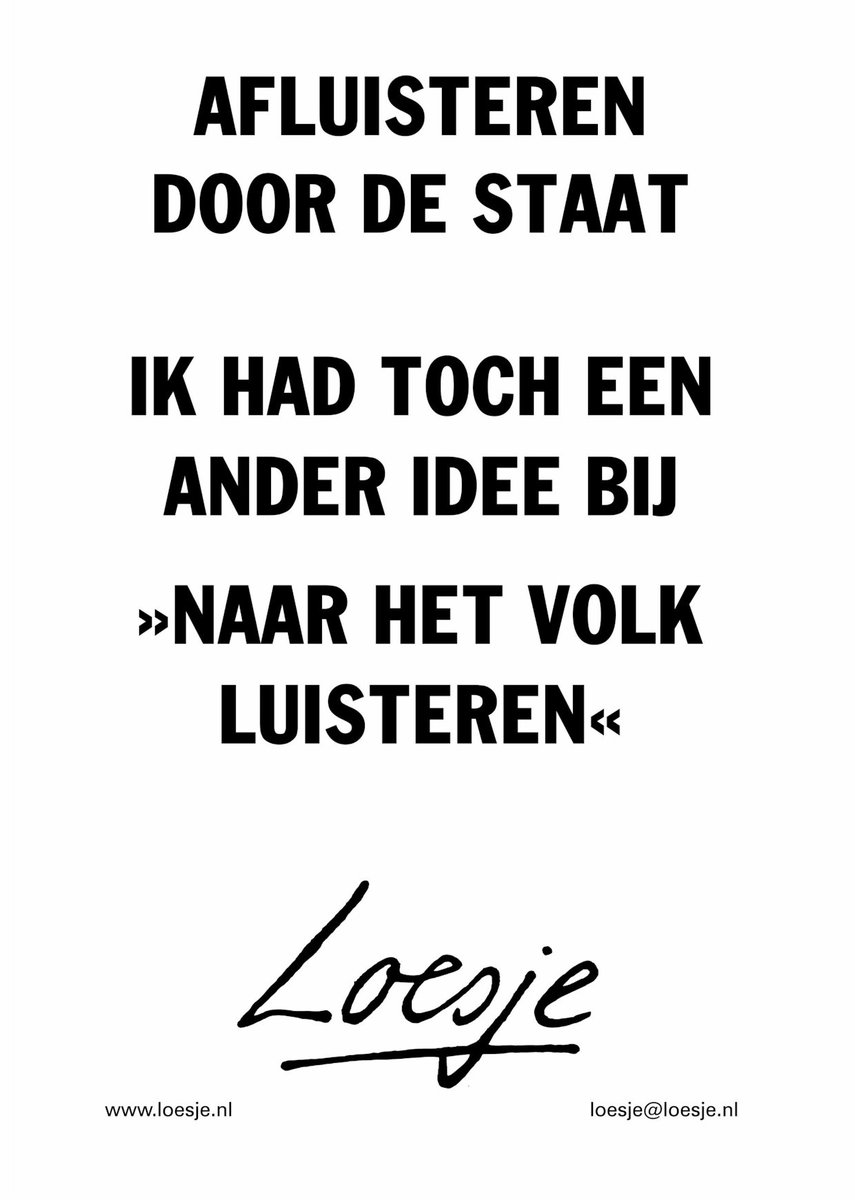 Ik bekijk het positief, die Dick Schoof was baas van de geheime dienst, het enige onderdeel van de overheid dat echt naar het volk luistert. Hoe mooi is dat?