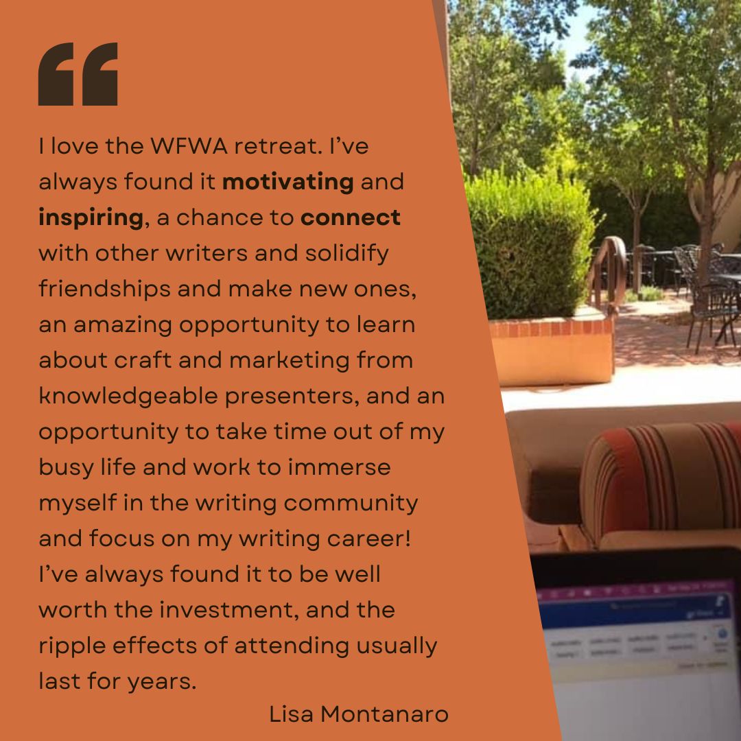 REGISTRATION IS OPEN NOW!
2024 East and West Writing Retreats are the place to meet fellow members! Hard to believe we’re already thinking about the fall, but it’s time to get excited about this year's WFWA retreats. More info on the #WFWA website. We really hope you can join us!