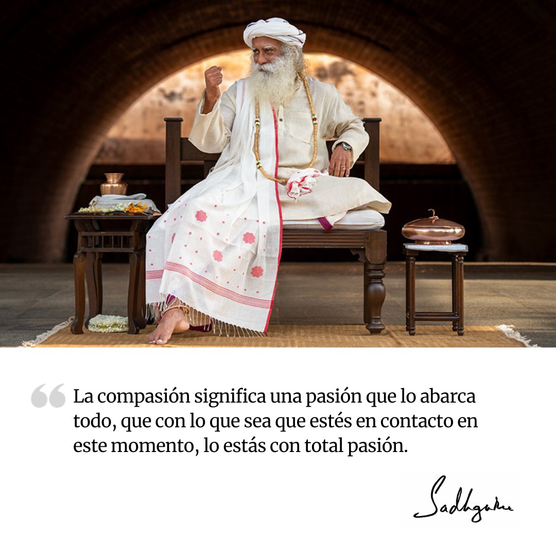 SJV_Espanol's tweet image. «La compasión significa una pasión que lo abarca todo, que con lo que sea que estés en contacto en este momento, lo estás con total pasión».

-Sg

#SadhguruEspañol #FrasesDeSadhguru #Frases #FelizMartes #Compasión #Pasión
