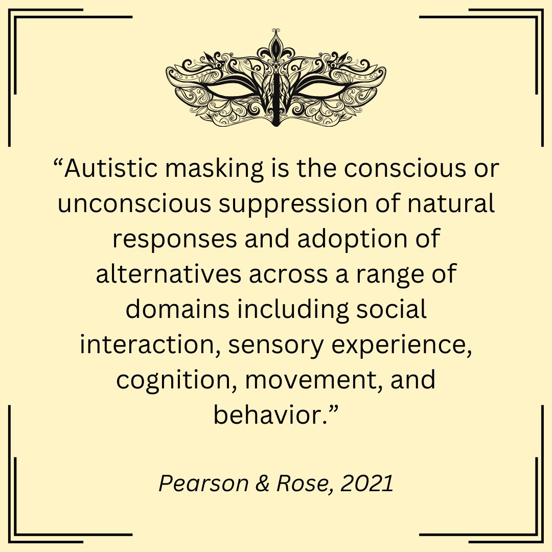 (1/2) “Autistic masking is the conscious or unconscious suppression of natural responses and adoption of alternatives across a range of domains including social interaction, sensory experience, cognition, movement, and behavior.” Pearson & Rose, 2021