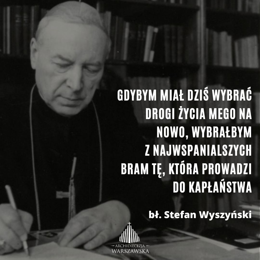 Dziś wspomnienie liturgiczne bł. Stefana Wyszyńskiego oraz 43. rocznica śmierci Prymasa Tysiąclecia.