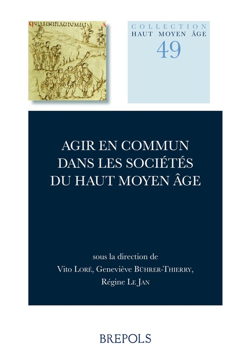 Agir en commun dans les sociétés du haut Moyen Âge, eds. Vito Loré, Geneviève Bührer-Thierry, Régine Le Jan (@Brepols, May 2024) facebook.com/MedievalUpdate… brepols.net/products/IS-97… #medievaltwitter #medievalstudies #medievalsociety