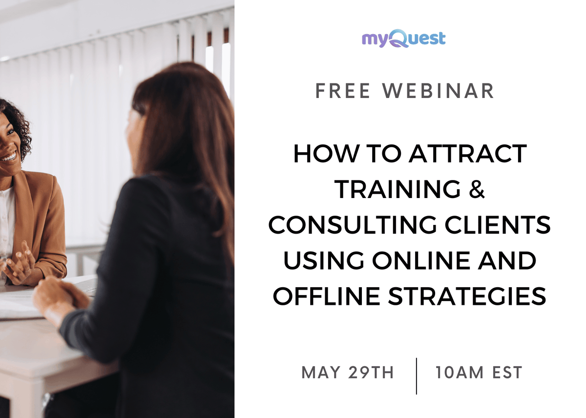 If you’re looking to attract more clients to your training or consulting business, then our next webinar is for you. Join us to learn innovative and powerful strategies to attract new clients using online and offline methods.
training.myquest.co/attracting-new…