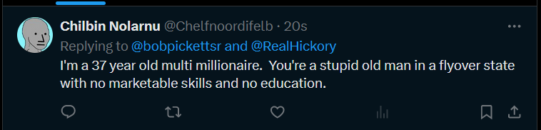 Clearly money does not buy integrity or class. You mock my age but I want you to know that I have earned every wrinkle and every grey hair. I've done more for humanity than you will ever know.

Keep talking. Show people your intellectual prowess.