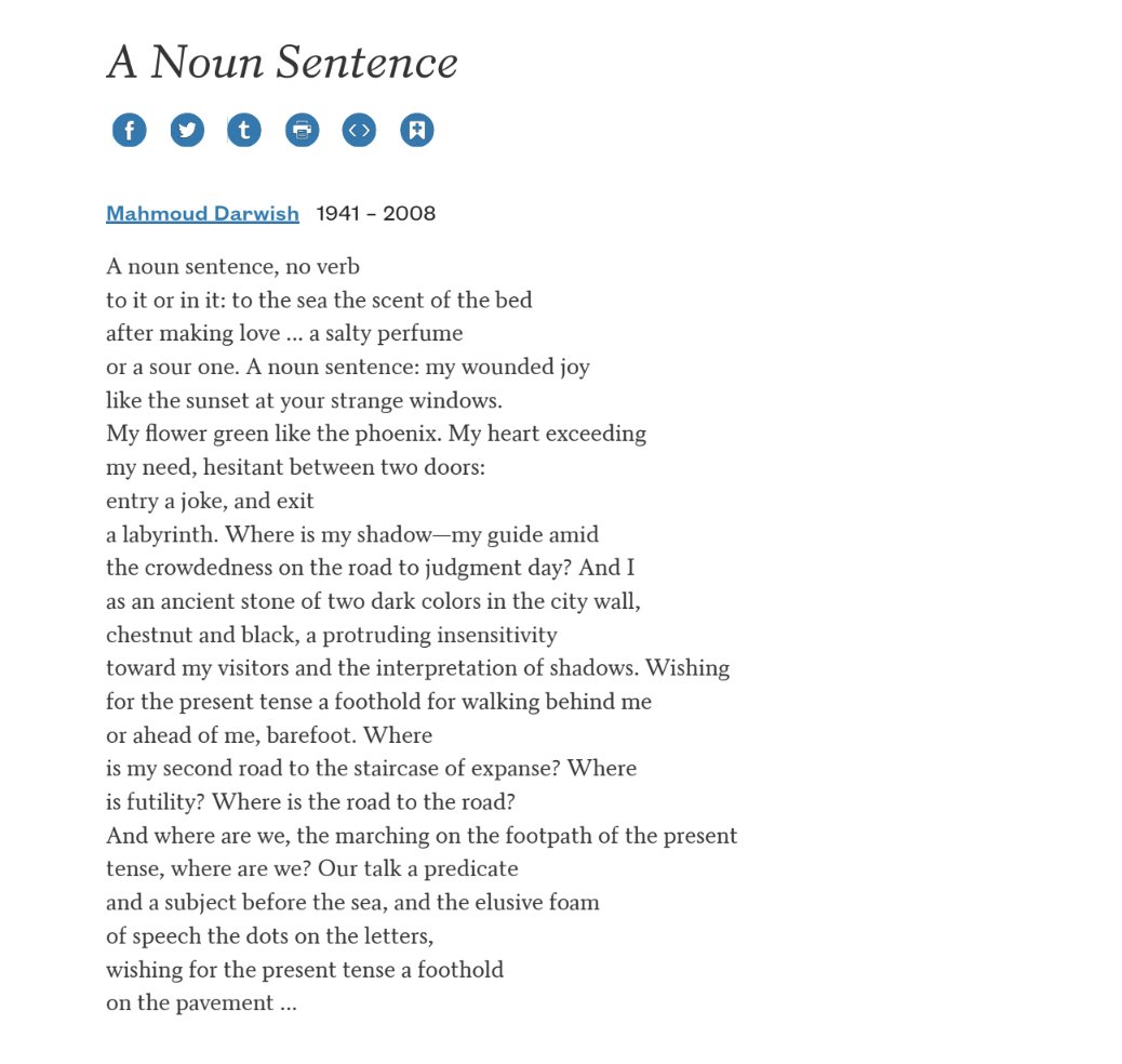 A noun sentence, no verb to it or in it: to the sea the scent of the bed after making love ... - Mahmoud Darwish, 'A Noun Sentence'