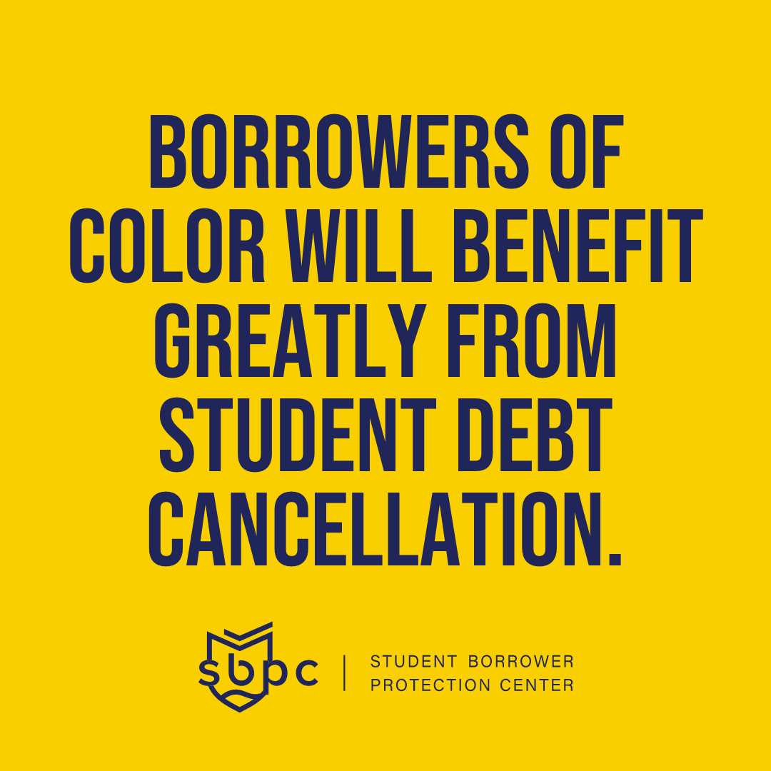 Student debt relief is critical for borrowers of color—they experience disproportionate harm from student debt and stand to benefit the most from cancellation!