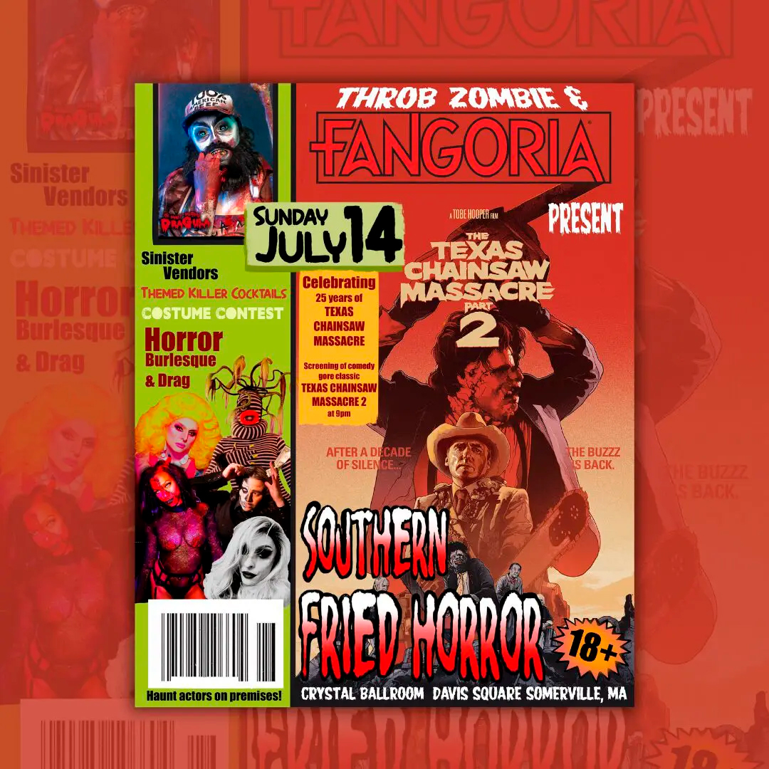 Throb Zombie and FANGORIA present: SOUTHERN FRIED HORROR Boston's local creature of the night and Boulet Brothers Dragula finalist, THROB ZOMBIE and FANGORIA are teaming up to bring you a night of delightful frights! Follow the buzz and join us for the opening event of a new