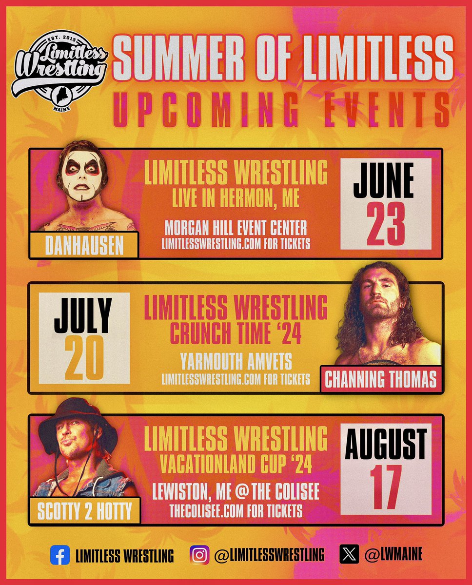 ☀️ The Summer of Limitless has arrived! 📍 HERMON - Sunday, June 23rd @ Morgan Hill Event Center 🎟 LimitlessWrestling.com 📍 YARMOUTH - Saturday, July 20th @ Yarmouth Amvets 📍 LEWISTON - Saturday, August 17th @ The Colisée 🎟 TheColisee.com