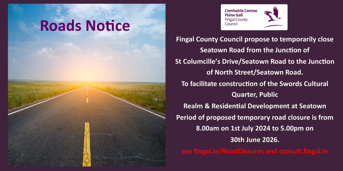 Fingal County Council propose to temporarily close Seatown Road from the Junction of St Columcille’s Drive/Seatown Road to the Junction of North Street/Seatown Road.
(2 arms of St Columcille’s Drive/Seatown Road junction will be operational)
The temporary road closure is to