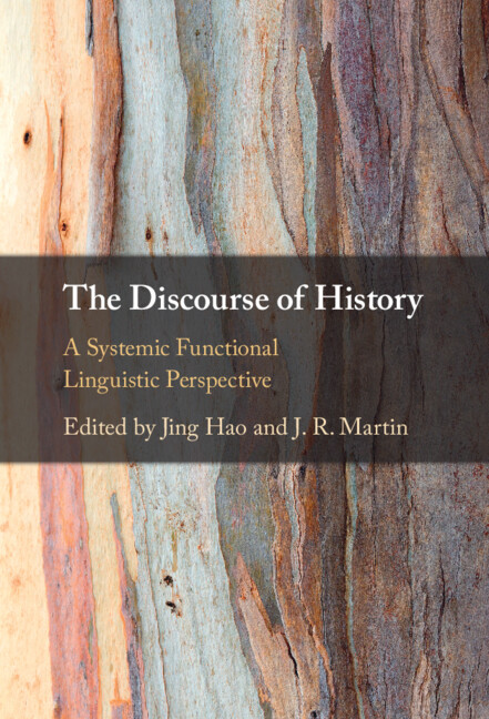 The Discourse of History by Jing Hao and J. R. Martin 
Taking a Systemic Functional Linguistic approach, this book explores the language that builds knowledge and values about history. 
📚 cup.org/4bv4U0i