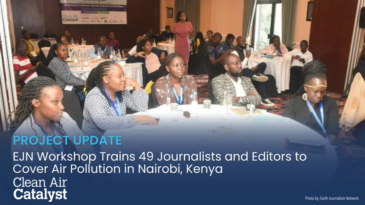 In February, Clean Air Catalyst partner @Internews, through their @earthjournalism network, held a training for 49 journalists and editors in Nairobi to equip them with the tools to report on #airpollution.