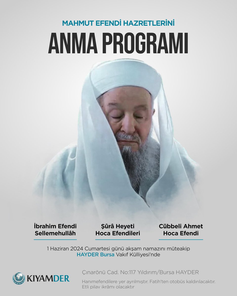 KIYAMDER's tweet photo. İbrahim Efendi Sellemehullâh ve Şûrâ Heyeti'ndeki Hocaefendilerin katılımlarıyla, 1 Haziran 2024 Cumartesi günü akşam namazını müteakip HAYDER Bursa Vakıf Külliyesi'nde gerçekleştirilecek Mahmud Efendi Hazretlerini (Kuddise Sirruhû) Anma Programı'na tüm erkek, kadın ve genç kardeşlerimiz davetlidir.

🚌 HAYDER'in Fatih'teki yerinden HAYDER Bursa Vakıf Külliyesi'ne otobüsler kaldırılacaktır. HAYDER çağrı merkezini arayıp isminizi yazdırabilirsiniz: 0212 923 1 923