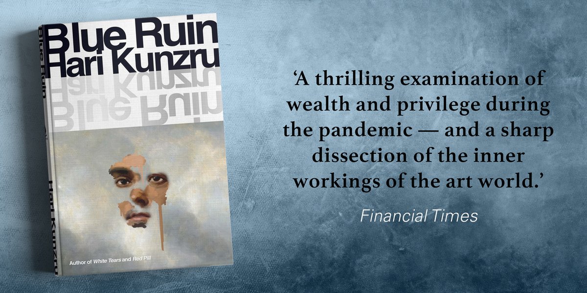 Blue Ruin from @harikunzru, author of Red Pill, comes a blistering depiction of art, love and the legacy of the pandemic, as a former artist recovers from Covid at the house of an ex bit.ly/BlueRuinHB