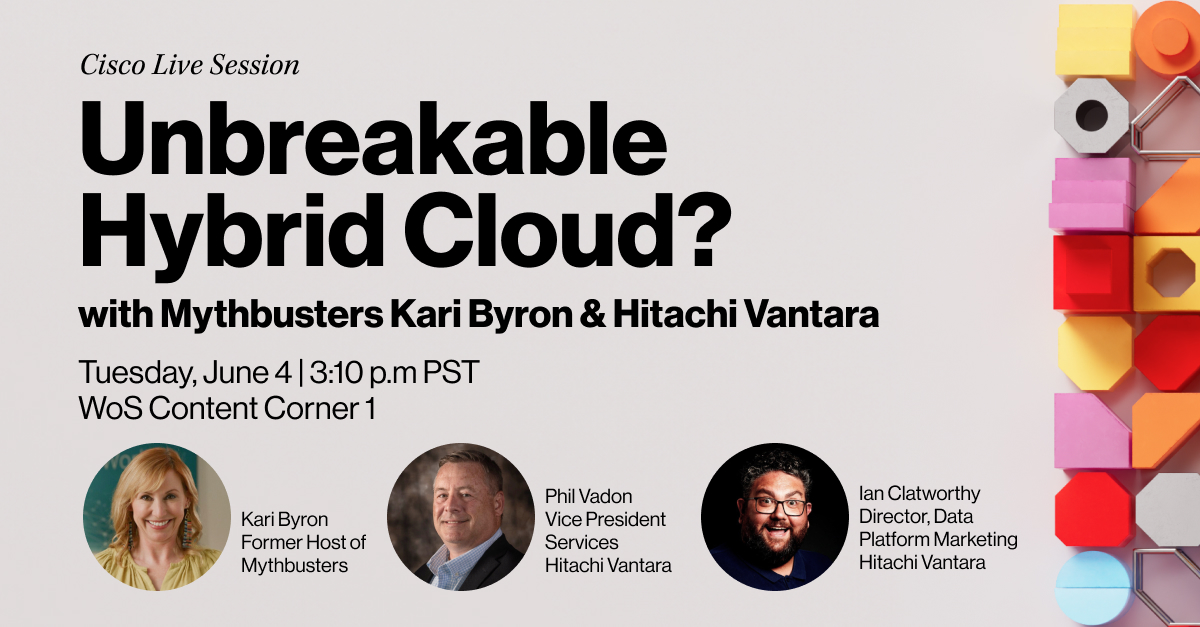 Join us at #CiscoLive as Mythbusters’ @KariByron puts Hitachi Vantara to the test, solving #HybridCloud cost, reliability, automation and more. Including a glimpse into how our partnership with @Cisco turbocharges success in hybrid cloud. See you there! htchivantara.is/44EL2Fs