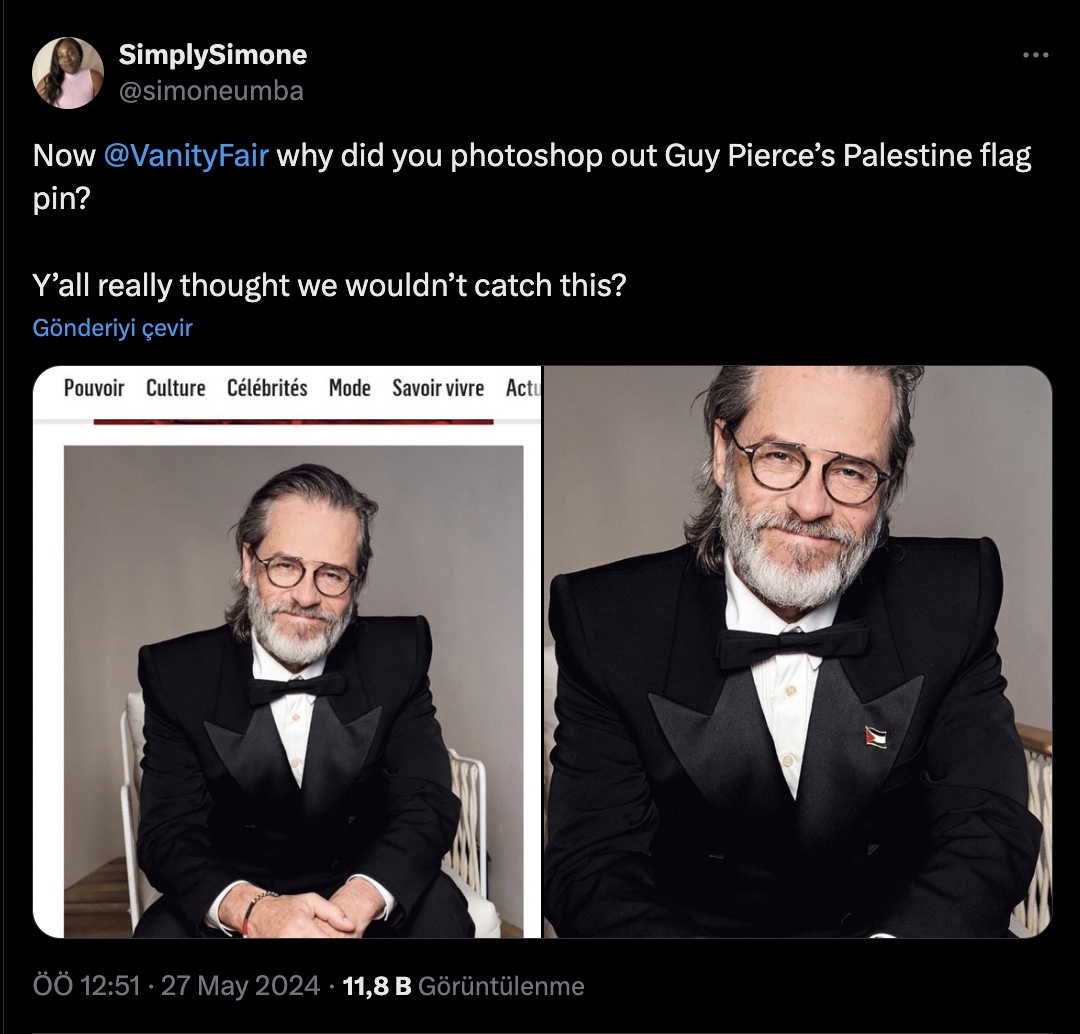 🇵🇸 Vanity Fair dergisi, Cannes Film Festivali'nde Filistin rozeti takan oyuncu Guy Pearce'ın rozetini montajla sildi

❗️Dergi, gelen tepkiler üzerine özür diledi ve orijinal fotoğrafı geri yükledi