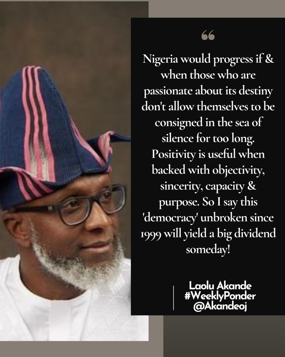 Nigeria would progress when those passionate about its destiny don't consigned themselves in sea of silence for 2 long. Positivity useful when backed with objectivity, sincerity, capacity & purpose. So I say this 'democracy' unbroken since 1999 will yield a big dividend someday!