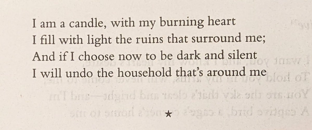 Some Forugh Farrokhzad to bring us some light I am a candle, with my burning heart I fill with light the ruins that surround me;