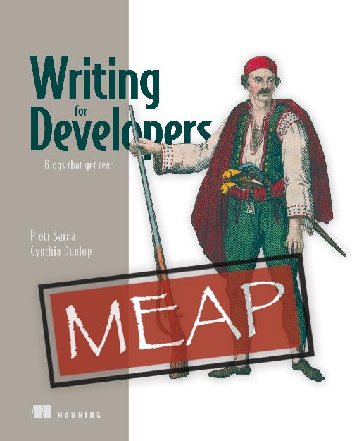 📣Deal of the Day📣   May 28

45% off TODAY ONLY!  

Writing for Developers & selected titles: mng.bz/WrEx  @sarna_dev @c_a_dunlop #techblogs

New MEAP! Tested and pragmatic methods for writing blogs, articles & other technical pieces that stand out from the crowd!