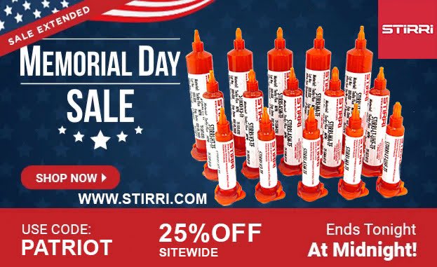 STIRRI 🇺🇸 MEMORIAL DAY SALE 🇺🇸

Extended: Get 25% OFF Sitewide Through Midnight! 
Stock up and save BIG at Stirri tacky flux, solder paste, conformal coating and more - use promo code PATRIOT

Shop now at Stirri and start saving : STIRRI.com 

Great time to refresh