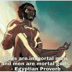 ✨✨✨ THE GOD WITHIN
'Gods are immortal men and men are mortal gods.' 
-Kemet Proverb-