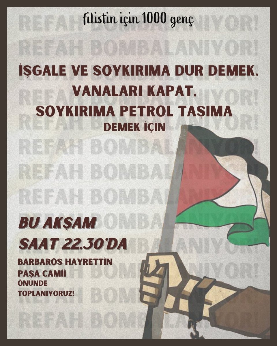 REFAH BOMBALANIYOR!

Katil İsrail Filistin halkını katletmeye devam ederken, Türkiye'den soykırıma petrol gitmesin demek için,

Bu akşam saat 22.30'da İstanbul İsrail konsolosluğuna yürümek üzere Barbaros Hayrettin Paşa Camii önünde toplanıyoruz!