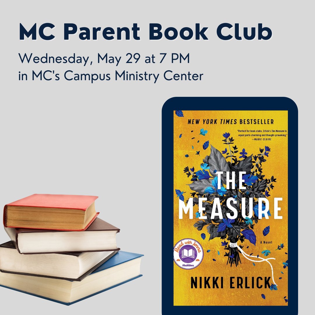 The MC Parent Book Club will meet Wednesday, May 29 at 7 PM in MC's Campus Ministry Center to discuss 'The Measure' by Nikki Erlick. Please contact Vange Egizi at vangiemassagain@yahoo.com if you would like to attend.