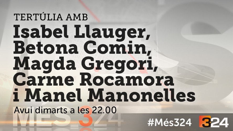 #Més324 22h. @324cat i reemissió a Tv3 @som3cat amb Isabel Llauger @MagdaGregori @BetonaComin @carmerocasegui i Manuel Manonelles