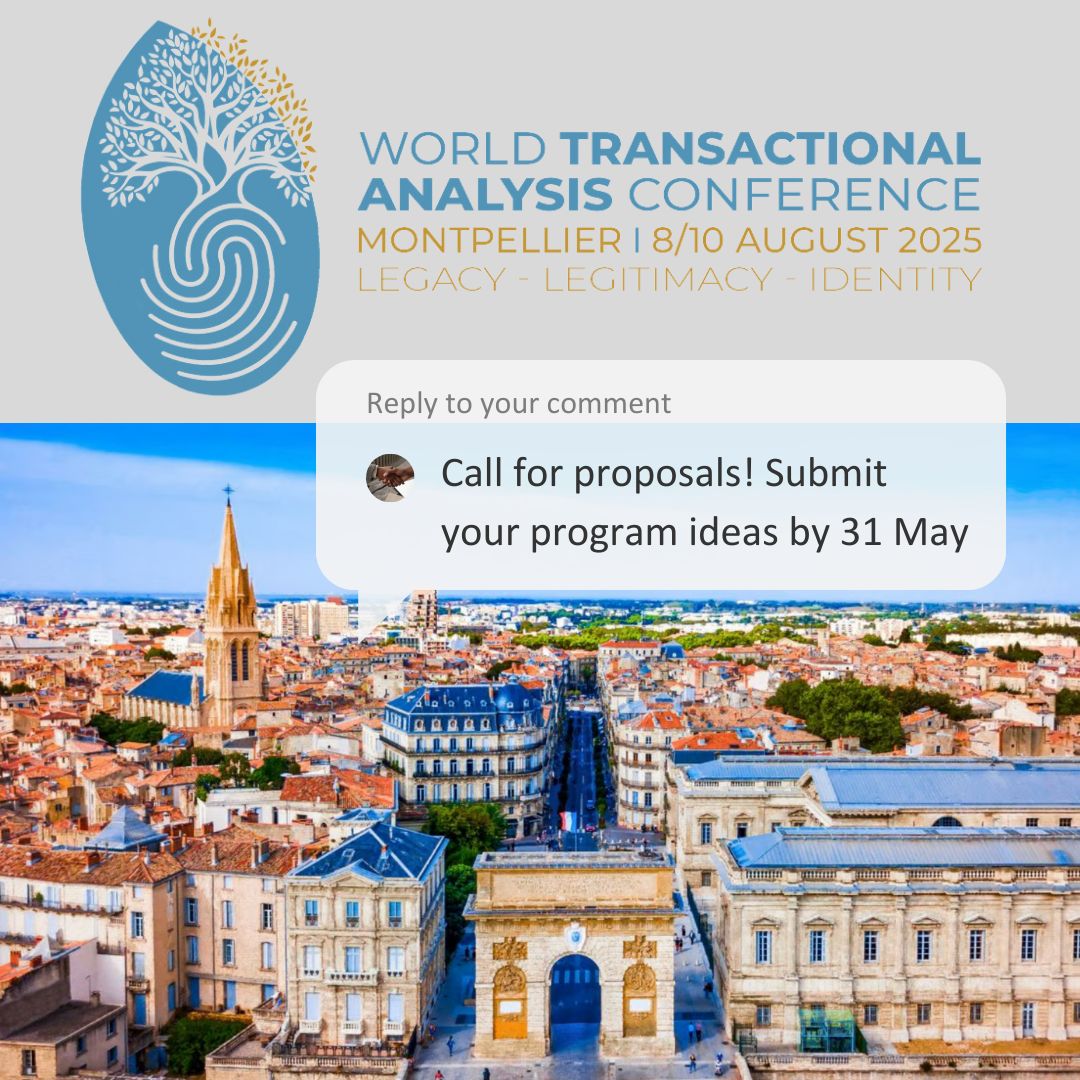 CALL FOR WTAC2025 PROPOSALS - DEADLINE MAY 31!

2025 TA World Conference
“Exploring legacy, legitimacy, and identity: Transactional Analysis in a changing world”
8–10 Aug. 2025
Montpellier, France

If you are interested, submit your proposal now: buff.ly/4a4VzvB