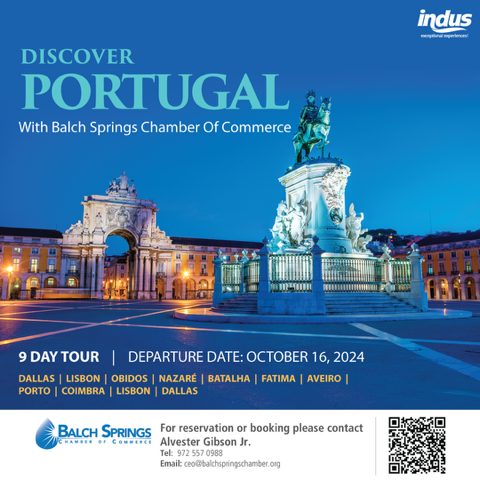 9-Day Tour of Portugal with the Balch Springs Chamber of Commerce. Reserve your spot today! Scan the QR code or contact Alvester Gibson Jr. Dial: 972-557-0988 or email: ceo@balchspringschamber.org
