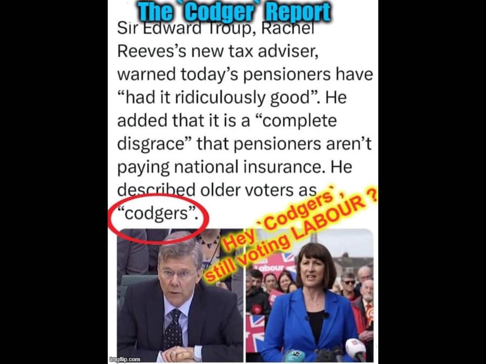 WOULD YOU vote for a party whose senior adviser referred to today's pensioners as CODGERS? Certainly not!