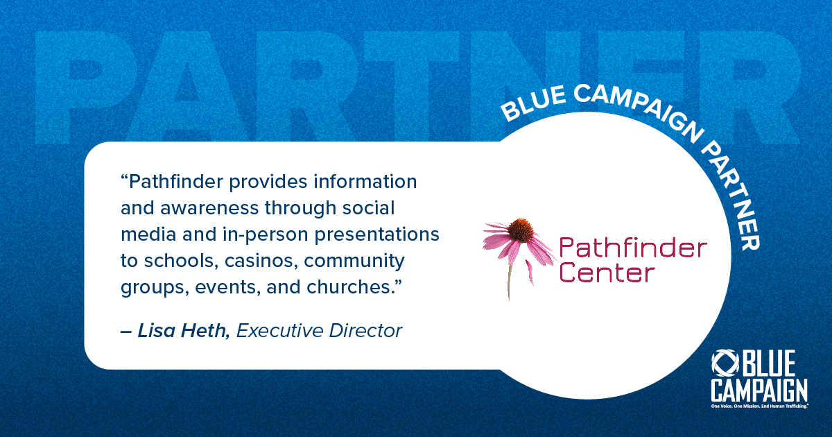 Meet Blue Campaign partner, Pathfinder Center, a non-profit, community-based refuge for victims of #HumanTrafficking. Follow @pathfinder605, and learn more about this important program supporting South Dakota: pathfindercenter.org