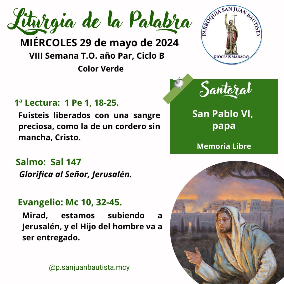 Liturgia de la Palabra. 29 de mayo de 2024 

Gloria a Ti, Señor Jesús.
#EvangelioDelDia
#EvangeliodeHoy
#psanJuanBautistamcy
#monseñorgérmanvivashäusler
#DiócesisDeMaracay
#liturgiadelapalabra