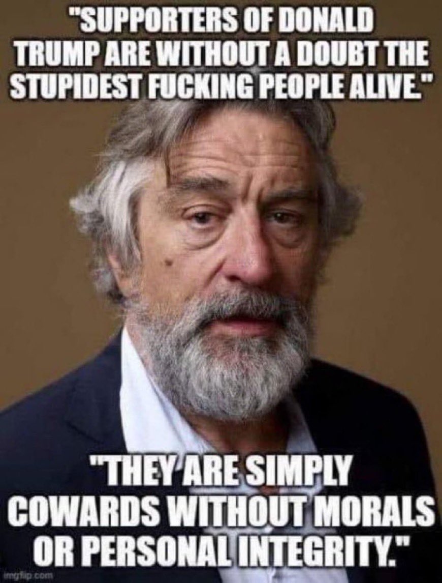 Do you support Robert De Niro's love for his country and his disdain for Donald Trump & his supporters? He's putting it all on the line! Yes or No?