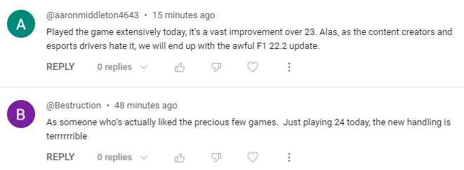 It seems the #F124 handling is very divisive... The problem is it's fundamentally a driving game. If 3/4 of the player base doesn't like how it drives, you've got a big problem The handling should always aim to please as many people as possible